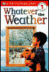 DK Readers: Whatever the Weather (Level 1: Beginning to Read)