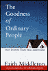 The Goodness of Ordinary People: True Stories from Real Americans
