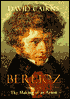 Berlioz: Volume One: The Making of an Artist, 1803-1832