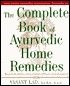 The Complete Book of Ayurvedic Home Remedies