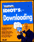 The Complete Idiot's Guide to Downloading