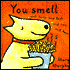 You Smell and Taste and Feel and See and Hear