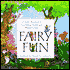 Fairy Fun: A Child's Fairyland of Enchanting Projects and Magical Games