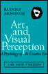 Art and Visual Perception: A Psychology of the Creative Eye, The New Version, Second edition, Revised and Enlarged