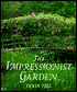 Impressionist Garden: Ideas and Inspiration from the Paintings and Gardens of the Impressionists