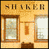 The Essential Book of Shaker: Discovering the Designs, Building and Furniture