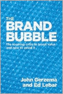 The Brand Bubble: The Looming Crisis in Brand Value and How to Avoid It