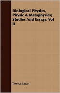 Biological Physics, Physic & Metaphysics; Studies And Essays; Vol Ii