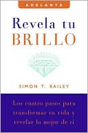 Revela tu brillo: Los cuatro pasos para transformar tu vida y revelar lo mejor de ti