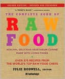 Complete Book of Raw Food: Healthy, Delicious Vegetarian Cuisine Made with Living Foods * Includes More than 400 Recipes from the World's Top Raw Food Chefs