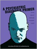 A Psychiatric Diagnosis Primer: An Easy Guide to Identifying Psychiatric Illness