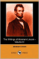 The Writings of Abraham Lincoln (Volume 3)