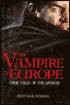 The Vampire in Europe: True Tales of the Undead