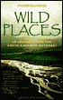 Wild Places: 20 Journeys into the North American Outdoors