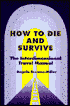 How to Die and Survive: The Interdimensional Travel Manual