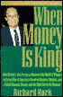 When Money Is King: How Revlon's Ron Perelman Mastered the World of Finance to Create One of America's Greatest Business Empires and Found Glamour, Beauty and the High Life in the Bargain