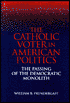 Catholic Voter in American Politics: The Passing of the Democratic Monolith