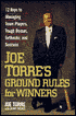 Joe Torre's Ground Rules for Winners: 12 Keys to Managing Team Players, Tough Bosses, Setbacks, and Success
