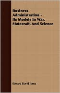 Business Administration - Its Models In War, Statecraft, And Science