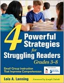 Four Powerful Strategies for Struggling Readers, Grades 3-8: Small Group Instruction That Improves Comprehension