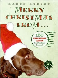 Merry Christmas From...: 150 Christmas Cards You Wish You'd Received