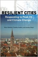 Resilient Cities: Responding to Peak Oil and Climate Change