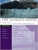 The World's Water 2008-2009: The Biennial Report on Freshwater Resources