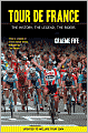 Tour de France: The History, the Legend, the Riders