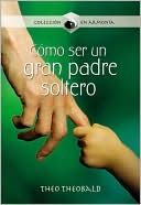 Como ser un gran padre soltero