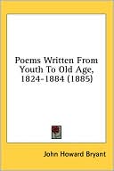 Poems Written from Youth to Old Age, 1824-1884