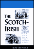 The Scotch-Irish: From the North of Ireland to the Making of America