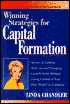 Winning Strategies for Capital Formation: Secrets of Funding Start-Ups and Emerging Growth Firms without Losing Control of Your Idea, Project or Company