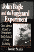 The John Bogle and the Vanguard Experiment: One Man's Quest to Transform the Mutual Fund Industry
