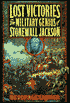 Lost Victories: The Military Genius of Stonewall Jackson