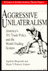 Aggressive Unilateralism: America's 301 Trade Policy and the World Trading System