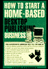 How to Open and Operate a Home-Based Desktop Publishing Business