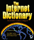 The Internet Dictionary: The Essential Guide to Netspeak