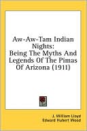 Aw-Aw-Tam Indian Nights: Being the Myths and Legends of the Pimas of Arizona (1911)