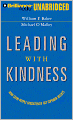 Leading with Kindness: How Good People Consistently Get Superior Results