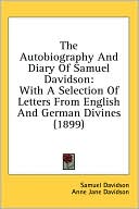 The Autobiography and Diary of Samuel Davidson: With A Selection of Letters from English and German Divines (1899)