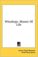 Winabojo, Master of Life
