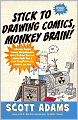 Stick to Drawing Comics, Monkey Brain!: Cartoonist Explains Cloning, Blouse Monsters, Voting Machines, Romance, Monkey Gods, How to Avoid Being Mistaken for a Rodent, and More