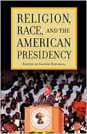 Religion, Race, and the American Presidency