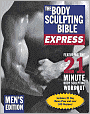 The Body Sculpting Bible Express for Men (Bonus Feature: 75 Quick & Healthy Recipes): The Fastest Way to Lose Fat and Gain Muscle
