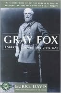 Gray Fox: Robert E. Lee and the Civil War