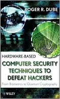 download Hardware-Based Computer Security Techniques to Defeat Hackers : From Biometrics to Quantum Cryptography book
