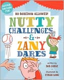 No Boredom Allowed!: Nutty Challenges & Zany Dares