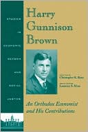 Harry Gunnison Brown: An Orthodox Economist and His Contributions