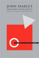 John Searle's Ideas about Social Reality: Extensions, Criticisms, and Reconstructions