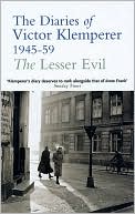 The Lesser Evil: The Diaries of Victor Klemperer 1945-1959